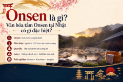 Onsen là gì? Văn hóa tắm Onsen tại Nhật có gì đặc biệt?