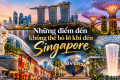 Những Điểm Đến Không Thể Bỏ Lỡ Khi Đến Singapore
